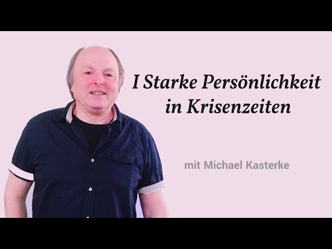 Michael Kasterke | I Starke Persönlichkeit in Krisenzeiten
