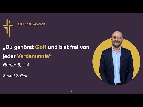 „Du gehörst Gott und bist frei von jeder Verdammnis“ // Römer 8,1-4 // Saeed Salimi